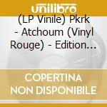 (LP Vinile) Pkrk - Atchoum (Vinyl Rouge) - Edition Limitee lp vinile