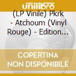 (LP Vinile) Pkrk - Atchoum (Vinyl Rouge) - Edition Limitee vinile