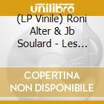 (LP Vinile) Roni Alter & Jb Soulard - Les Embolies vinile