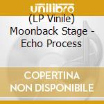 (LP Vinile) Moonback Stage - Echo Process vinile