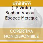 (LP Vinile) Bonbon Vodou - Epopee Meteque