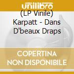 (LP Vinile) Karpatt - Dans D'beaux Draps vinile