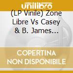 (LP Vinile) Zone Libre Vs Casey & B. James - Les Contes Du Chaos vinile