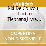 Nid De Coucou - Fanfan L'Elephant(Livre + Cd (Cd ) cd