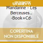 Mandarine - Les Berceuses.. -Book+Cd- cd