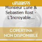 Monsieur Lune & Sebastien Rost - L'Incroyable Histoire De Gaston & Lucie- Un Conte Musical (Livre + Cd) cd
