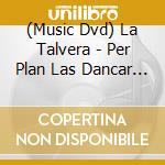 (Music Dvd) La Talvera - Per Plan Las Dancar - Vol 1 cd musicale