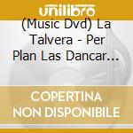 (Music Dvd) La Talvera - Per Plan Las Dancar - Vol 1 cd
