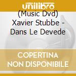 (Music Dvd) Xavier Stubbe - Dans Le Devede cd