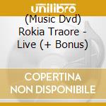 (Music Dvd) Rokia Traore - Live (+ Bonus) cd