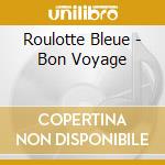 Roulotte Bleue - Bon Voyage cd