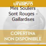 Mes Souliers Sont Rouges - Gaillardises cd