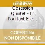 Obsession Quintet - Et Pourtant Elle Tourne ! cd