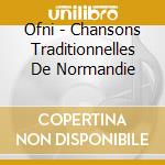 Ofni - Chansons Traditionnelles De Normandie cd musicale