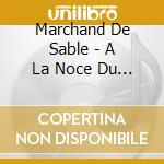 Marchand De Sable - A La Noce Du Pere Bobosse