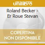 Roland Becker - Er Roue Stevan cd