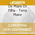 De Maire En Filha - Terra Maire