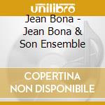 Jean Bona - Jean Bona & Son Ensemble cd