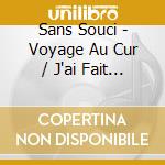 Sans Souci - Voyage Au Cur / J'ai Fait Un Reve cd