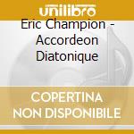 Eric Champion - Accordeon Diatonique cd