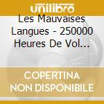 Les Mauvaises Langues - 250000 Heures De Vol Et Des Bricoles cd