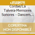 Cordae/La Talvera-Memoires Sonores - Dancem Lo Branle ! Les Musiciens De Molieres cd