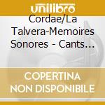 Cordae/La Talvera-Memoires Sonores - Cants E Musicas Del Segalar (Tarn) cd musicale