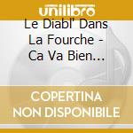 Le Diabl' Dans La Fourche - Ca Va Bien S'Passer ! cd musicale