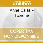 Anne Calas - Toxique cd