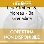 Les Z'Imbert & Moreau - Bal Grenadine cd musicale