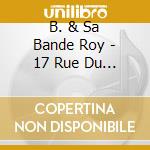 B. & Sa Bande Roy - 17 Rue Du Plaisier cd