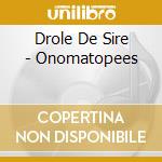 Drole De Sire - Onomatopees cd