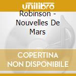 Robinson - Nouvelles De Mars cd musicale