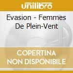 Evasion - Femmes De Plein-Vent cd