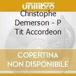 Christophe Demerson - P Tit Accordeon cd
