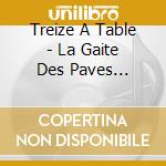 Treize A Table - La Gaite Des Paves (Cd+Dvd) cd