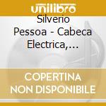 Silverio Pessoa - Cabeca Electrica, Coracao Acustico cd