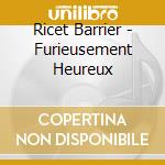 Ricet Barrier - Furieusement Heureux cd