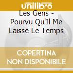 Les Gens - Pourvu Qu'Il Me Laisse Le Temps cd