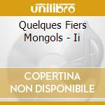 Quelques Fiers Mongols - Ii cd