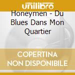 Honeymen - Du Blues Dans Mon Quartier cd