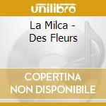 La Milca - Des Fleurs cd