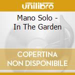 Mano Solo - In The Garden cd