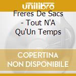 Freres De Sacs - Tout N'A Qu'Un Temps cd