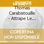 Thomas Carabistouille - Attrape Le Bonheur