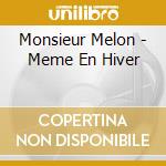 Monsieur Melon - Meme En Hiver cd