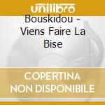 Bouskidou - Viens Faire La Bise cd musicale
