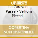 La Caravane Passe - Velkom Plechti (Cd+Dvd) cd