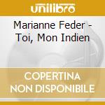 Marianne Feder - Toi, Mon Indien cd