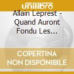Allain Leprest - Quand Auront Fondu Les Banquis cd musicale di Allain Leprest